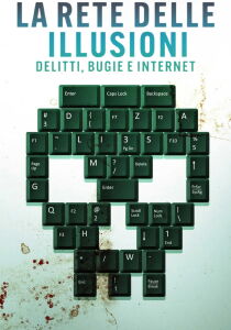 La rete delle illusioni - delitti bugie e Internet streaming
