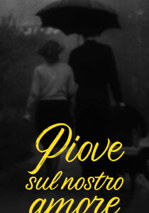 Piove sul nostro amore [Sub-ITA] streaming