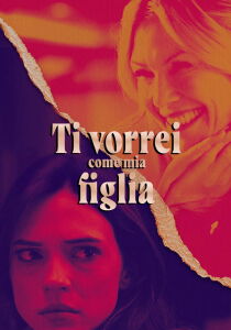 Ti vorrei come mia figlia streaming