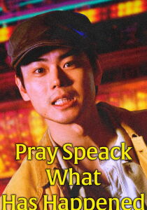 Pray Speak What Has Happened [Sub-ITA] streaming